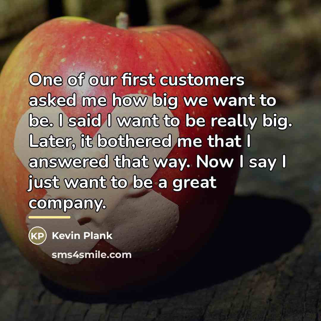 “One of our first customers asked me how big we…” quote by Kevin Plank