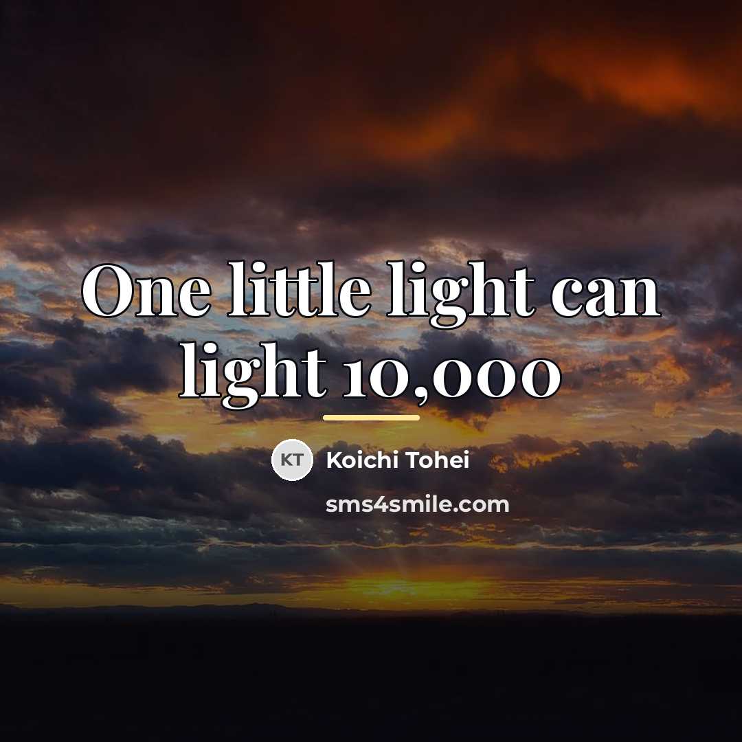 “One little light can light 10,000…” quote by Koichi Tohei