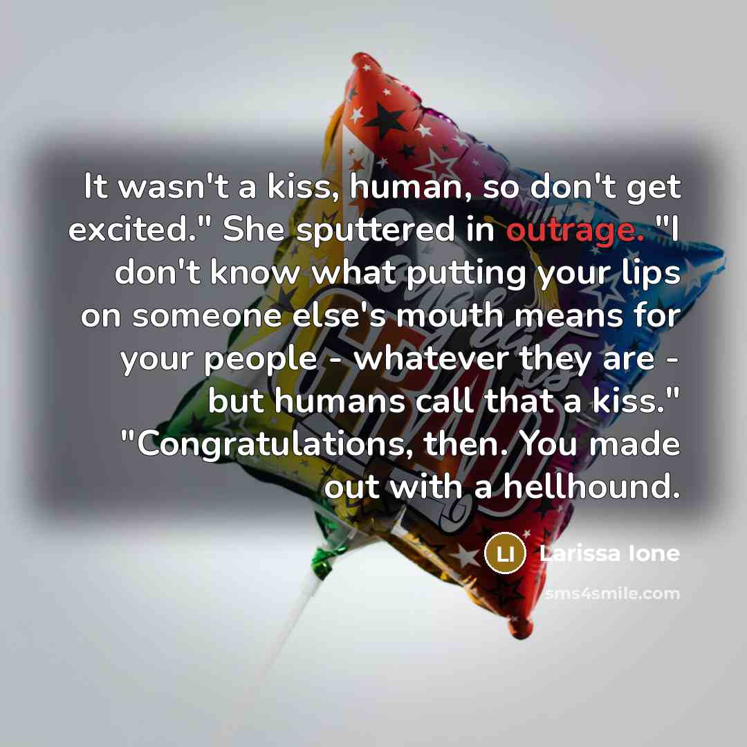 “It wasn't a kiss, human, so don't get excited." She…” quote by Larissa Ione