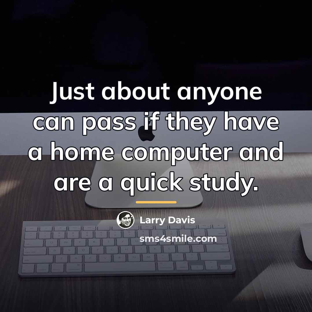 “Just about anyone can pass if they have a home…” quote by Larry Davis