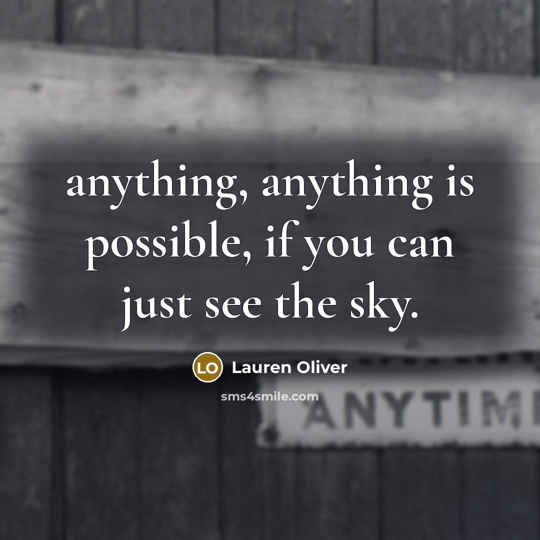 “anything, anything is possible, if you can just see the…” quote by Lauren Oliver