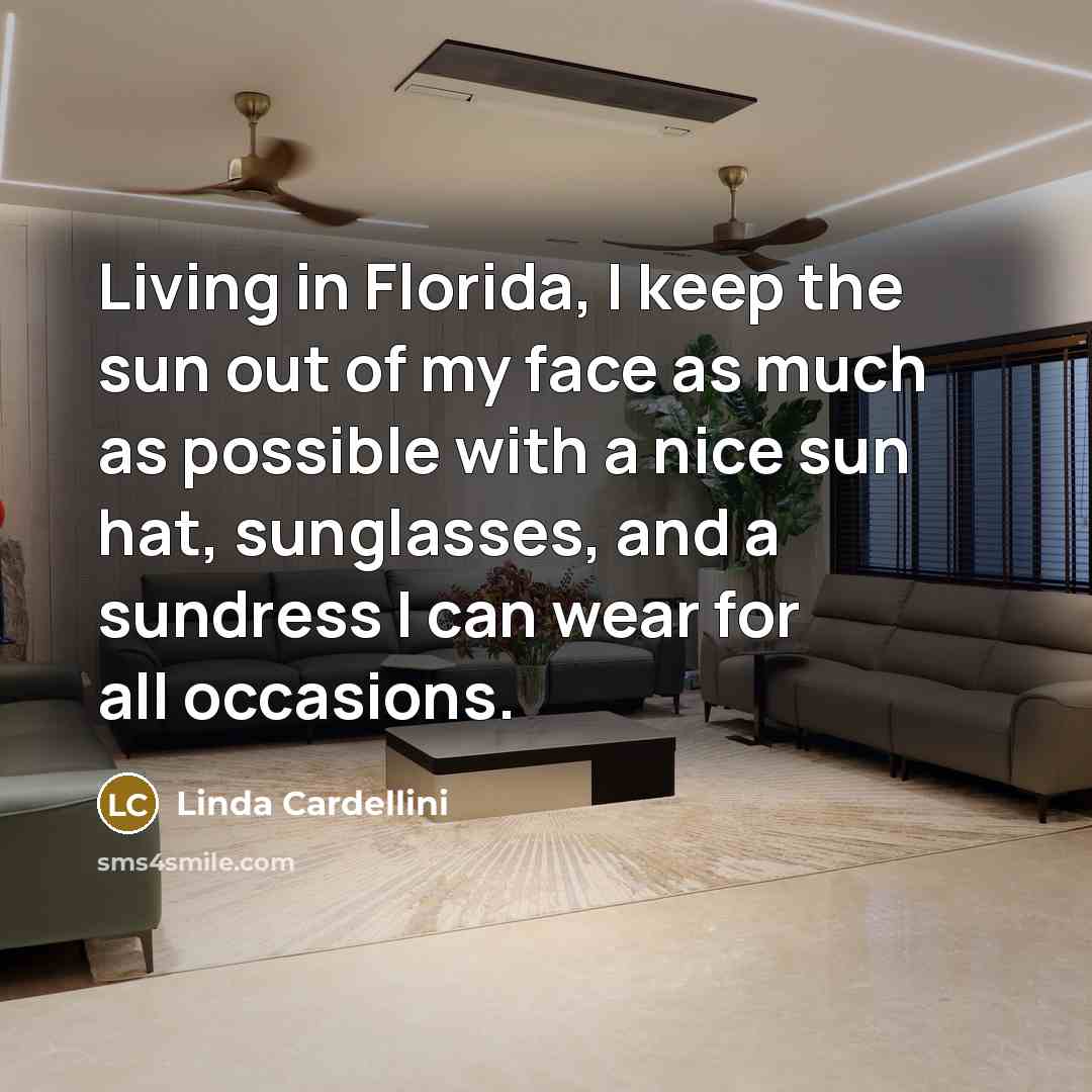 “Living in Florida, I keep the sun out of my…” quote by Linda Cardellini