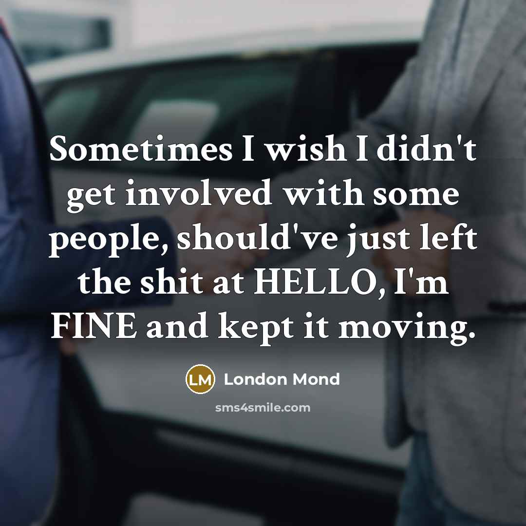 “Sometimes I wish I didn't get involved with some people,…” quote by London Mond