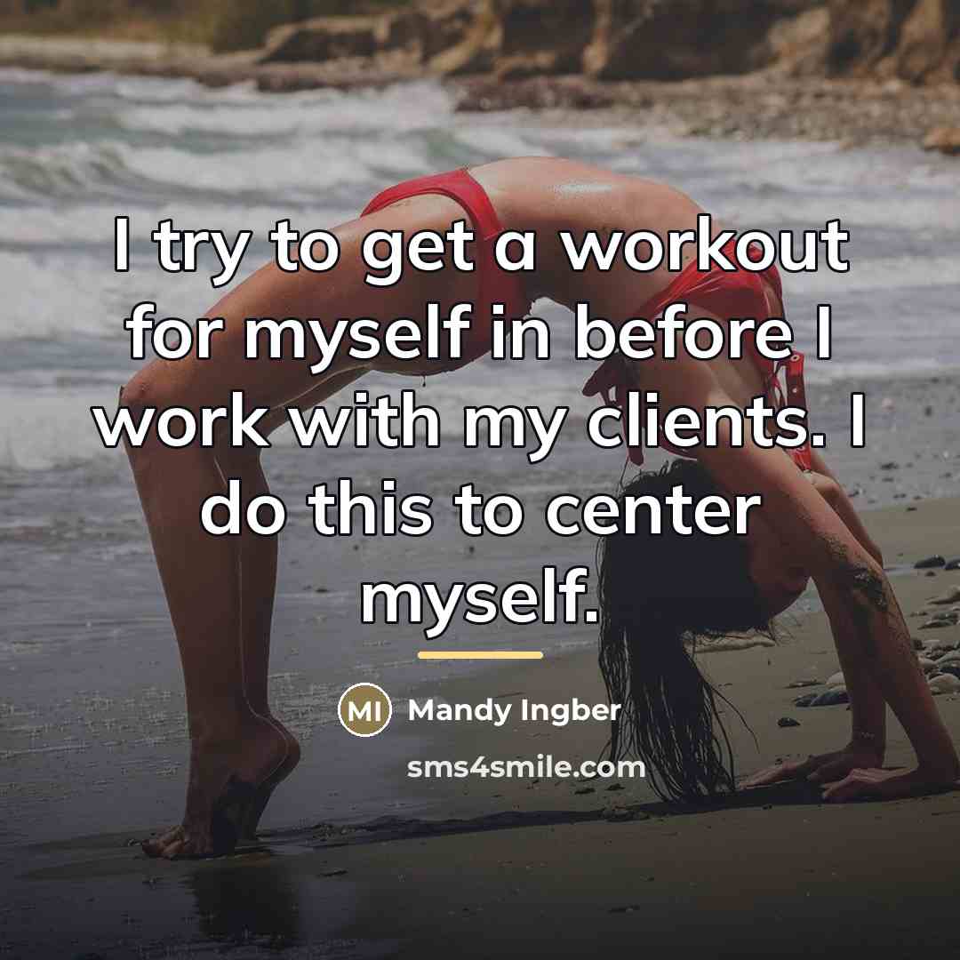 “I try to get a workout for myself in before…” quote by Mandy Ingber