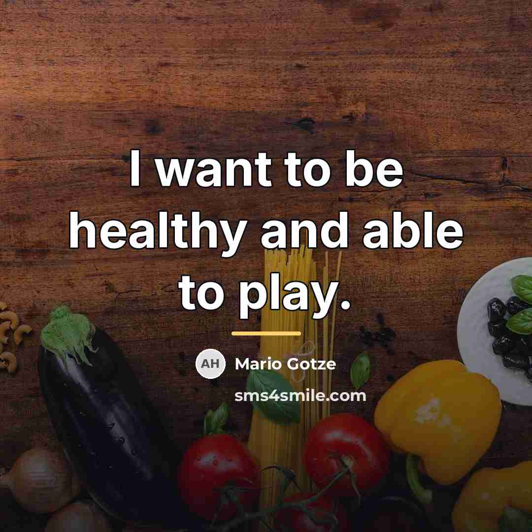 “I want to be healthy and able to play.…” quote by Mario Gotze