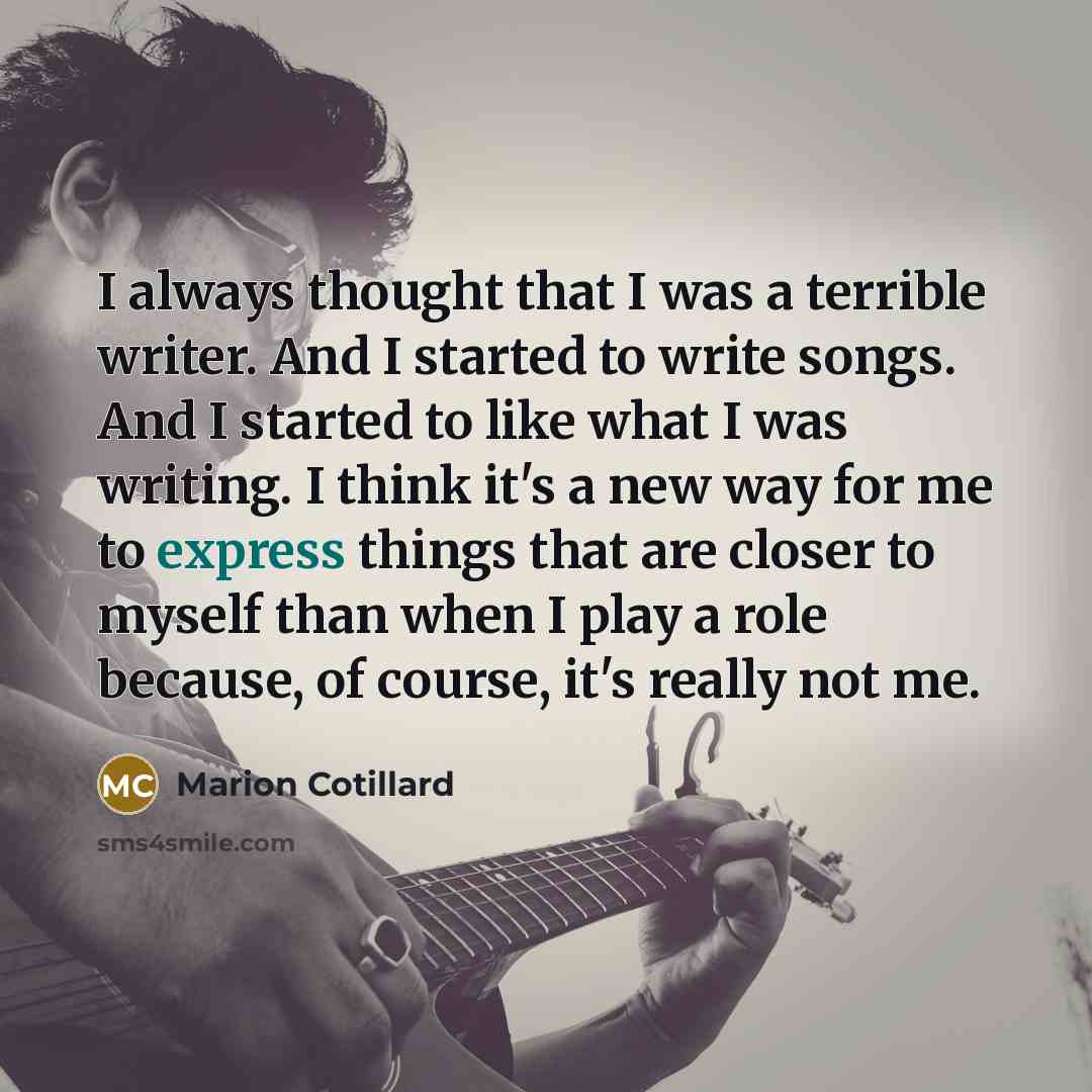 “I always thought that I was a terrible writer. And…” quote by Marion Cotillard