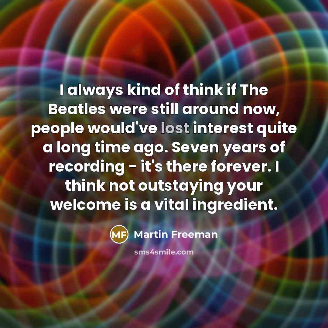“I always kind of think if The Beatles were still…” quote by Martin Freeman