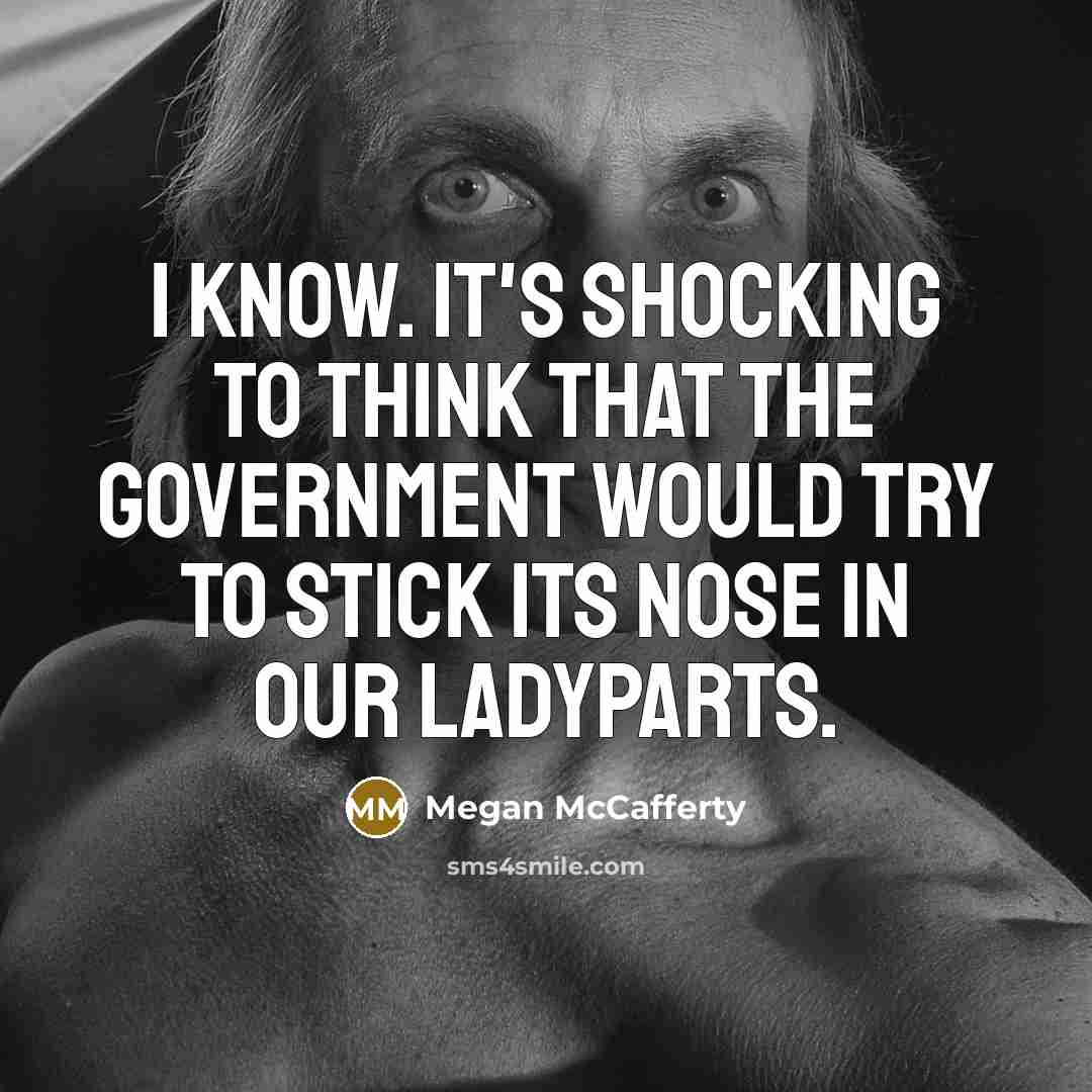 “I know. It's shocking to think that the government would…” quote by Megan McCafferty