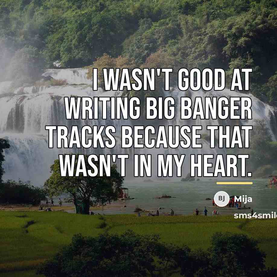 “I wasn't good at writing big banger tracks because that…” quote by Mija