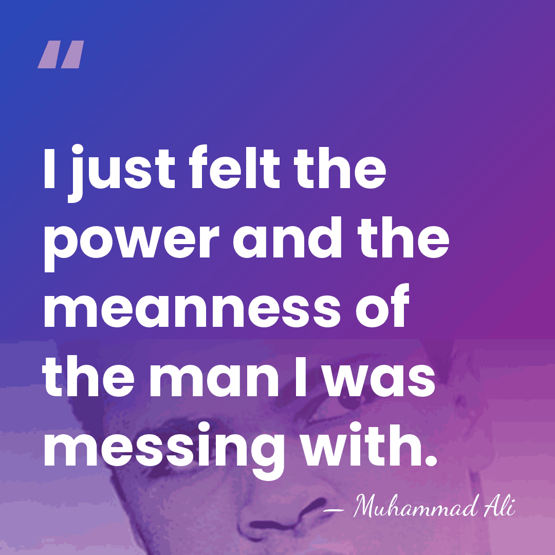 I just felt the power and the meanness of the man I&hellip; - Muhammad Ali