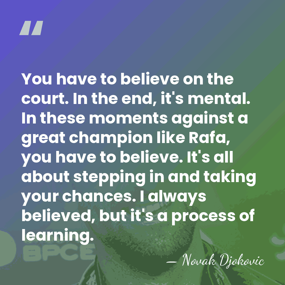 You have to believe on the court. In the end, it's mental.&hellip; - Novak Djokovic