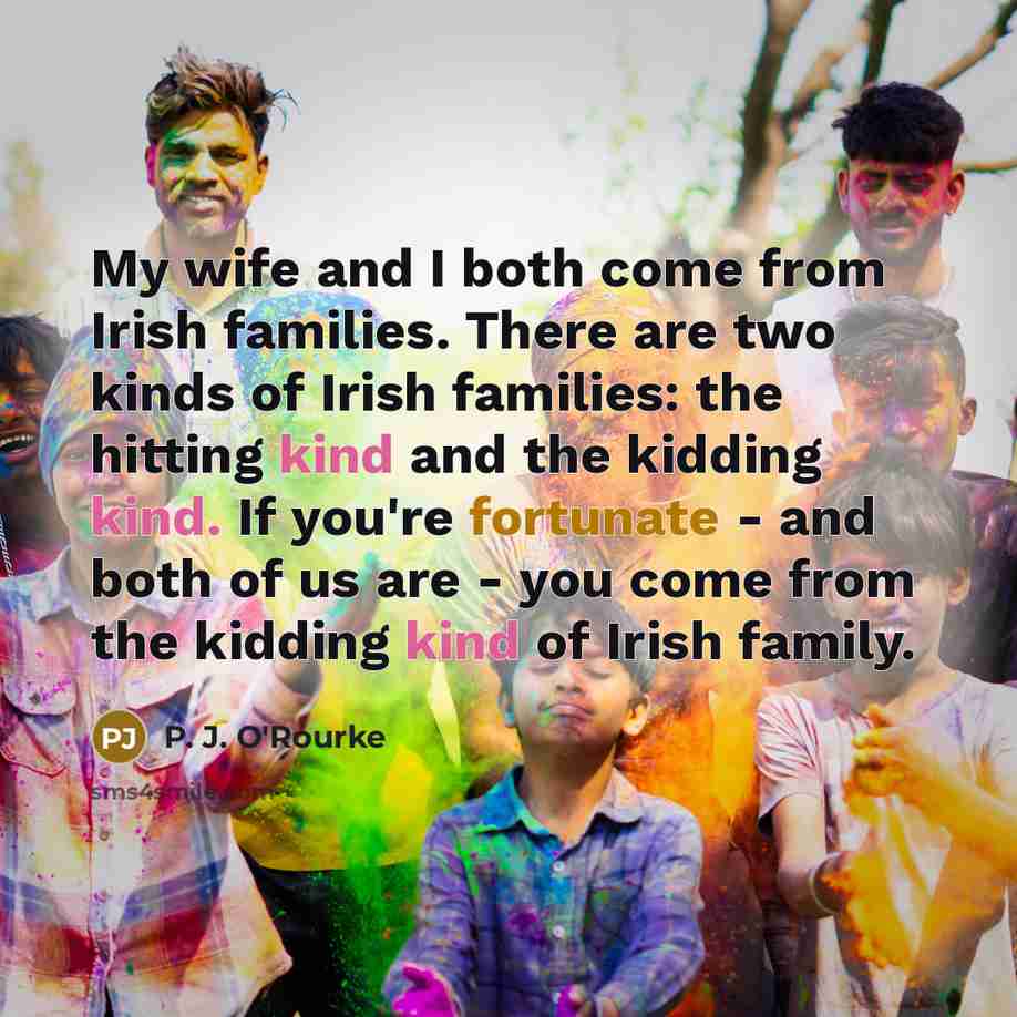 “My wife and I both come from Irish families. There…” quote by P. J. O'Rourke