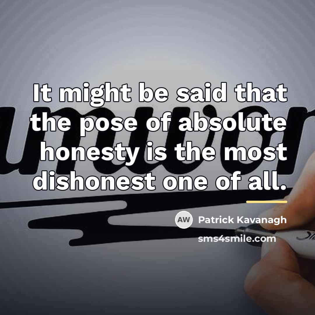 “It might be said that the pose of absolute honesty…” quote by Patrick Kavanagh