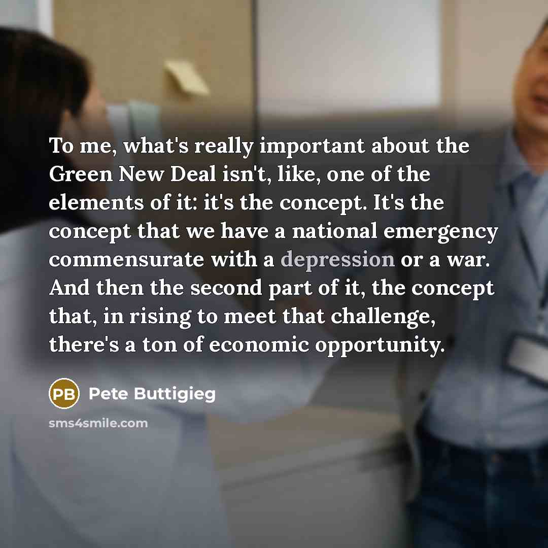 “To me, what's really important about the Green New Deal…” quote by Pete Buttigieg