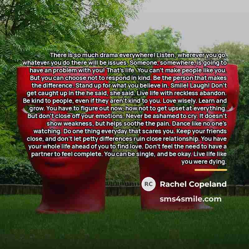 “There is so much drama everywhere! Listen, wherever you go,…” quote by Rachel Copeland