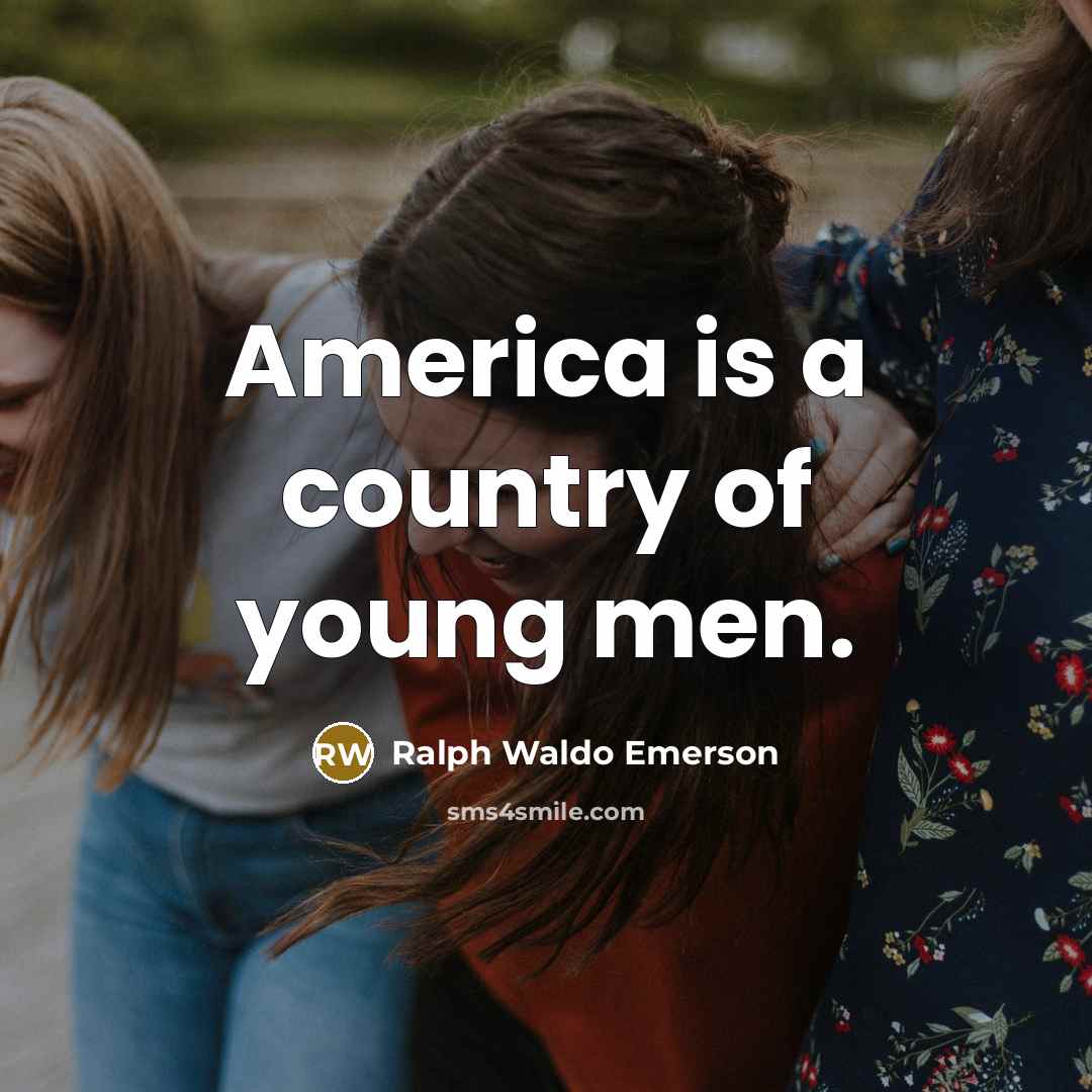 “America is a country of young men.…” quote by Ralph Waldo Emerson