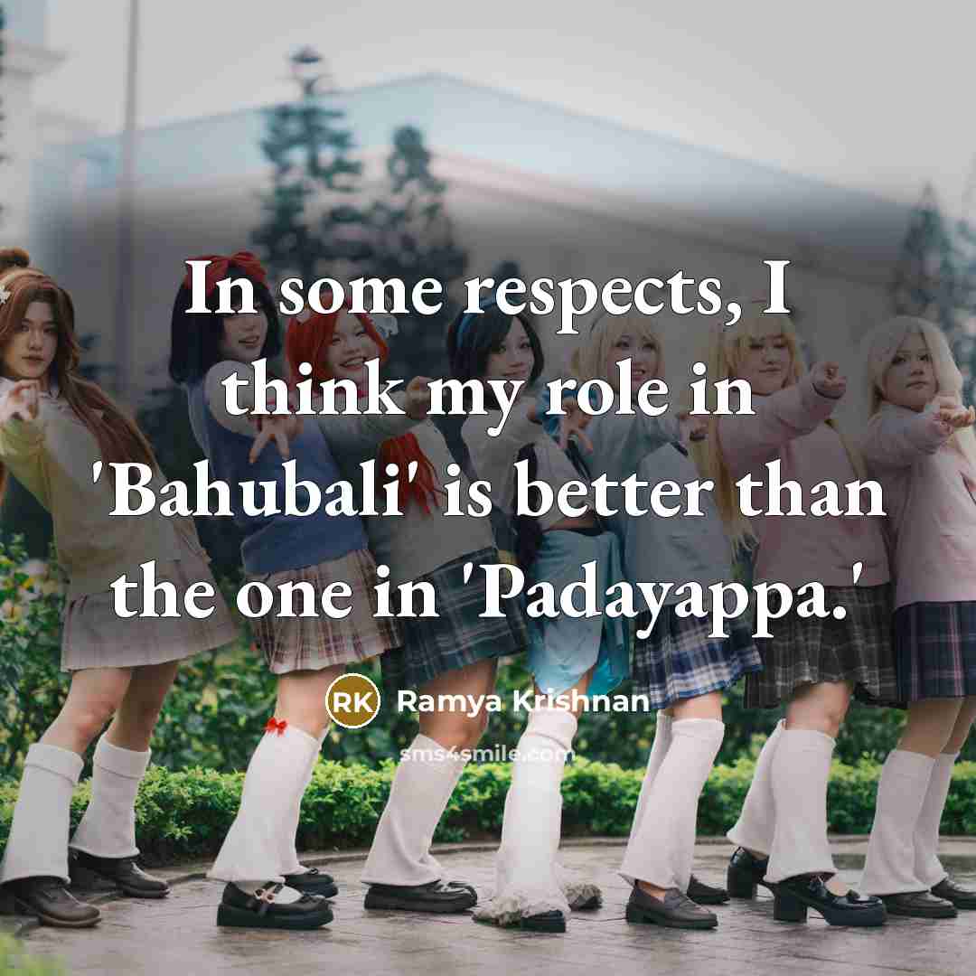 “In some respects, I think my role in 'Bahubali' is…” quote by Ramya Krishnan