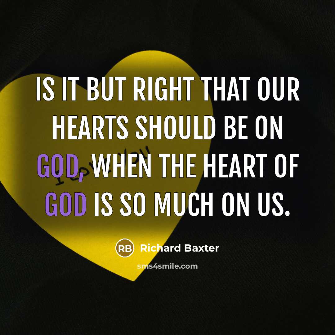 “Is it but right that our hearts should be on…” quote by Richard Baxter