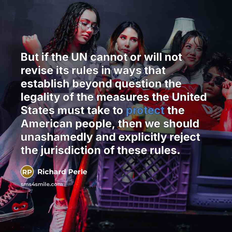 “But if the UN cannot or will not revise its…” quote by Richard Perle