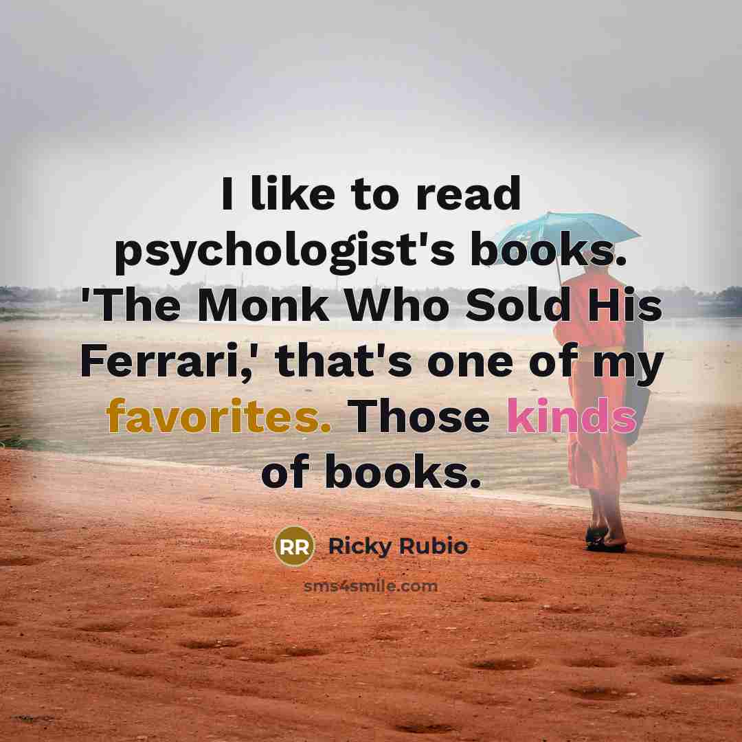 “I like to read psychologist's books. 'The Monk Who Sold…” quote by Ricky Rubio