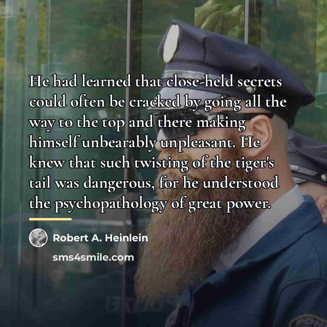 “He had learned that close-held secrets could often be cracked…” quote by Robert A. Heinlein