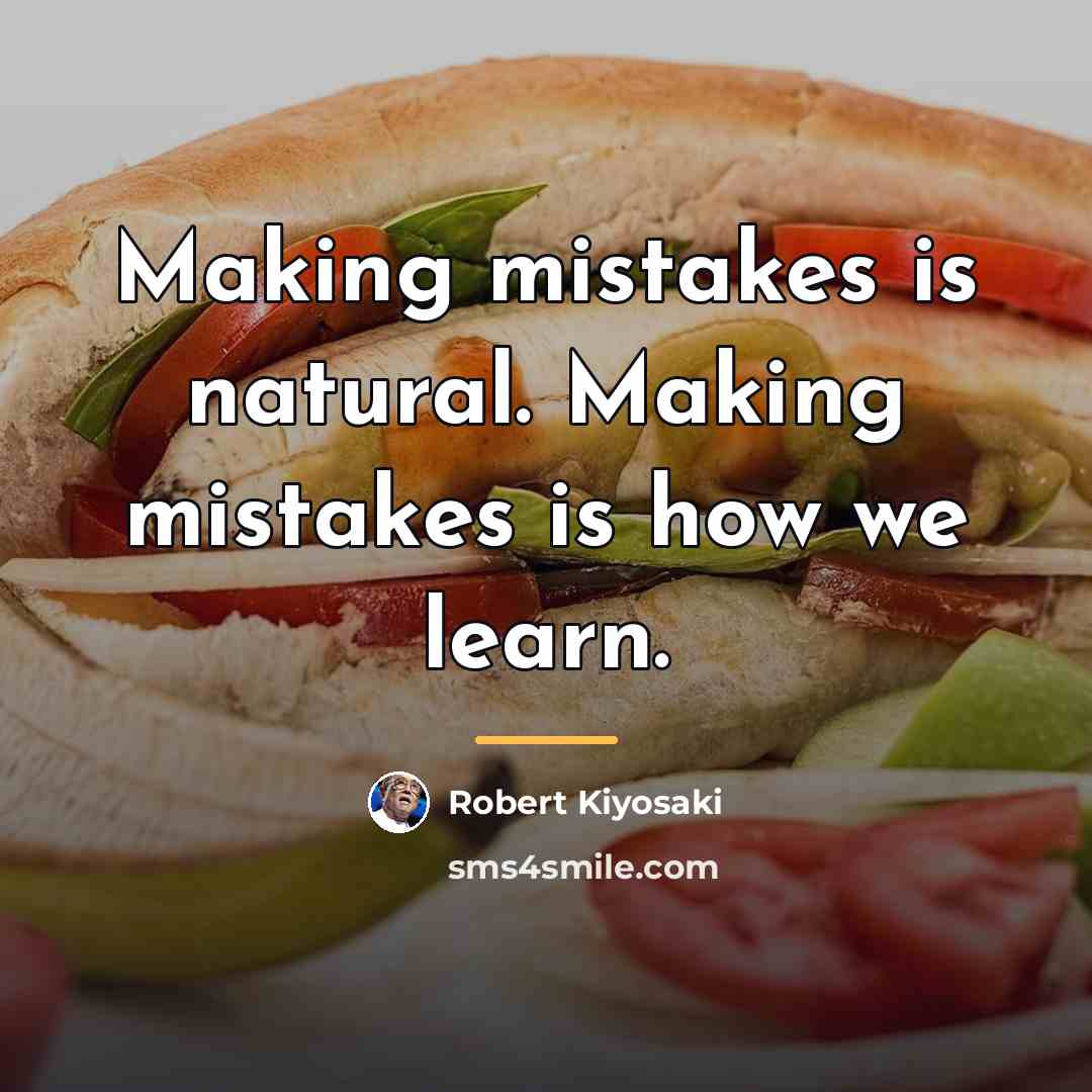 “Making mistakes is natural. Making mistakes is how we learn.…” quote by Robert Kiyosaki