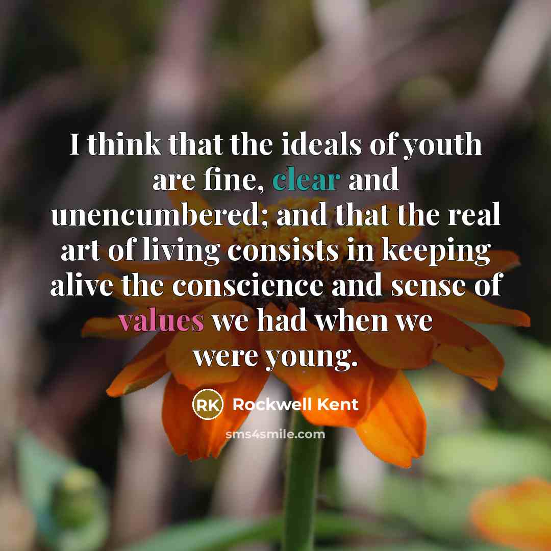 “I think that the ideals of youth are fine, clear…” quote by Rockwell Kent
