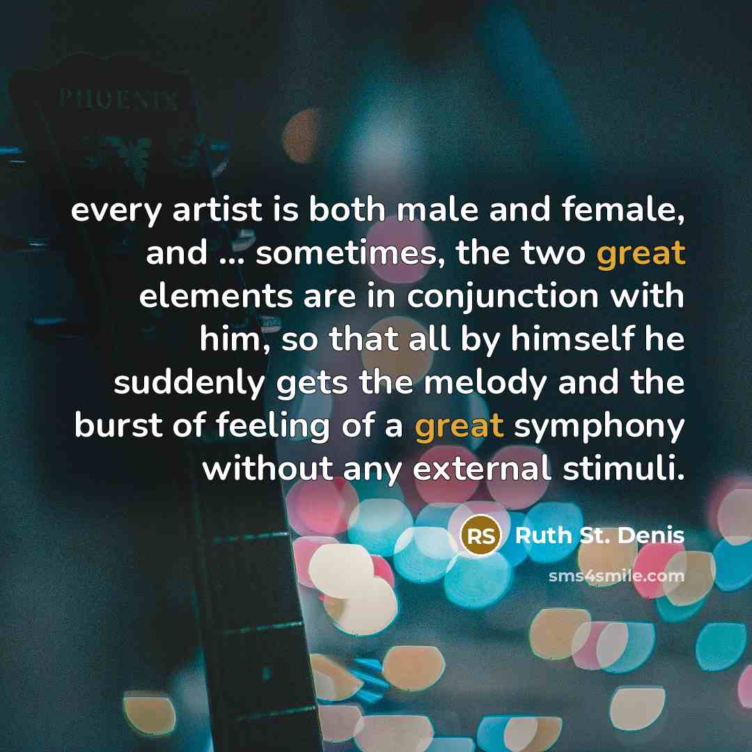 “every artist is both male and female, and ... sometimes,…” quote by Ruth St. Denis