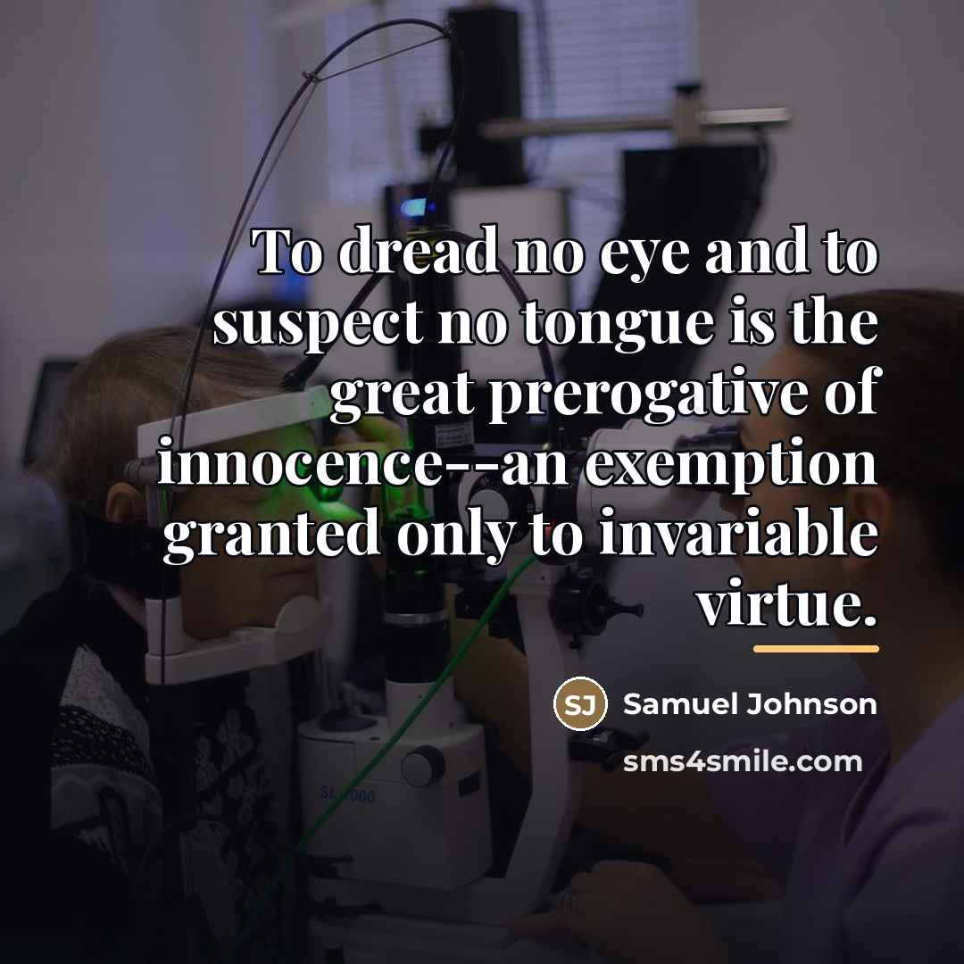 “To dread no eye and to suspect no tongue is…” quote by Samuel Johnson