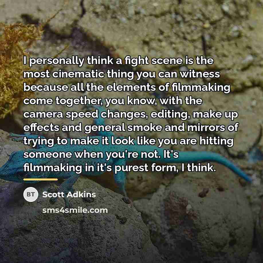“I personally think a fight scene is the most cinematic…” quote by Scott Adkins
