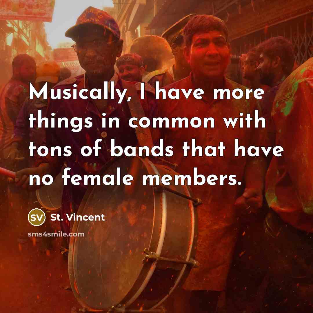 “Musically, I have more things in common with tons of…” quote by St. Vincent