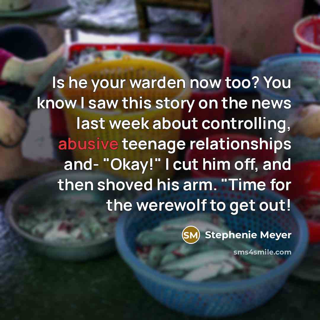 “Is he your warden now too? You know I saw…” quote by Stephenie Meyer