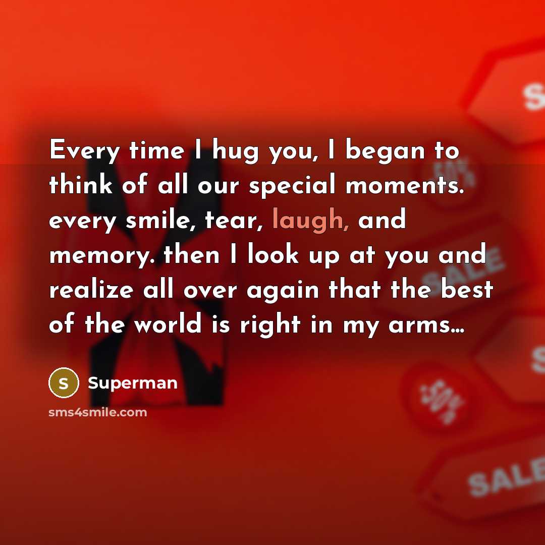 “Every time I hug you, I began to think of…” quote by Superman