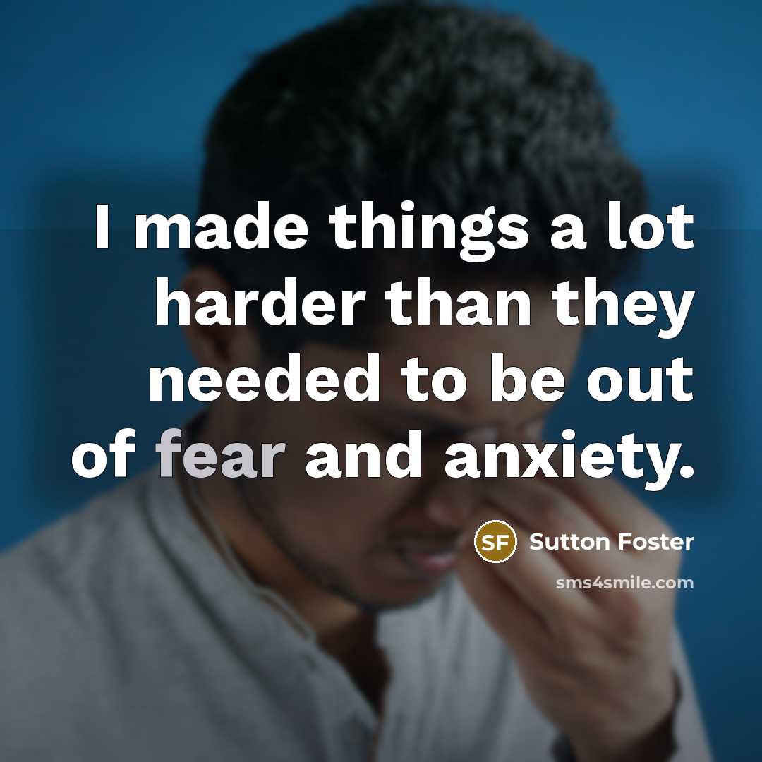 “I made things a lot harder than they needed to…” quote by Sutton Foster