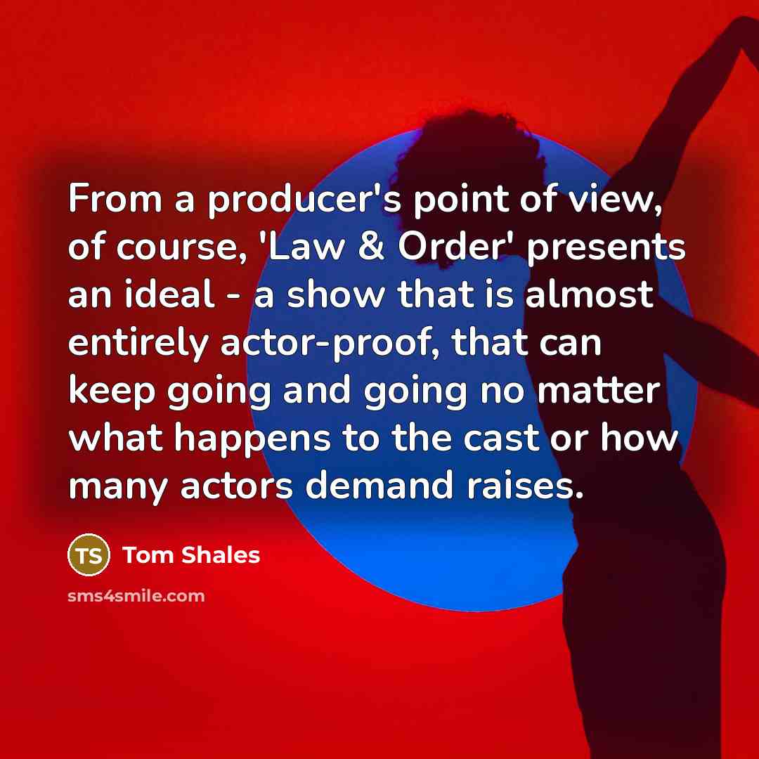 “From a producer's point of view, of course, 'Law &…” quote by Tom Shales