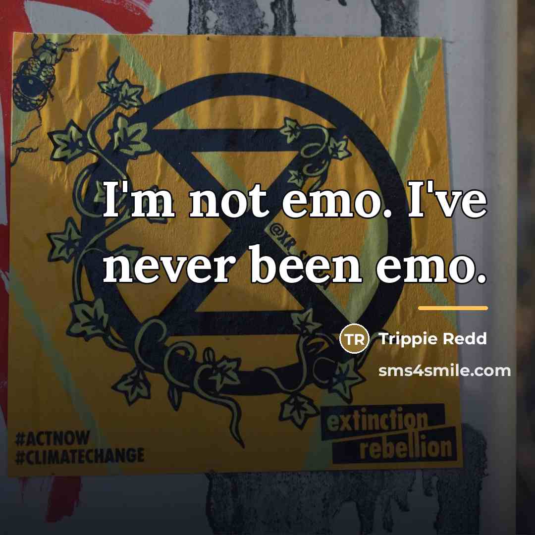“I'm not emo. I've never been emo.…” quote by Trippie Redd