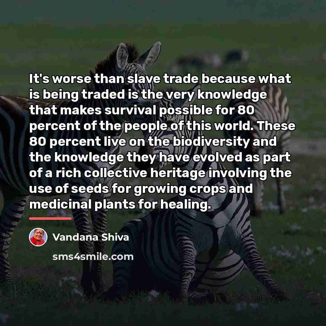“It's worse than slave trade because what is being traded…” quote by Vandana Shiva
