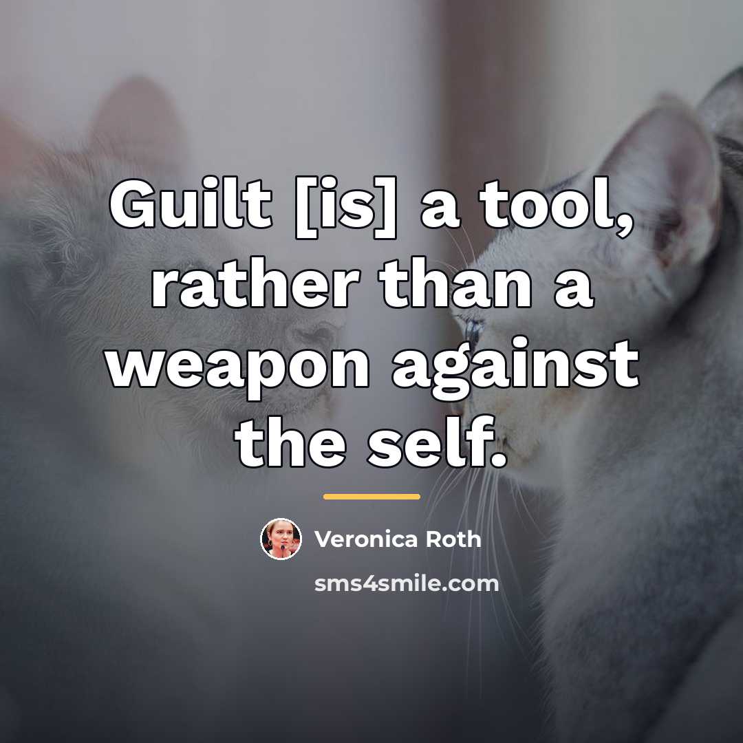 “Guilt [is] a tool, rather than a weapon against the…” quote by Veronica Roth