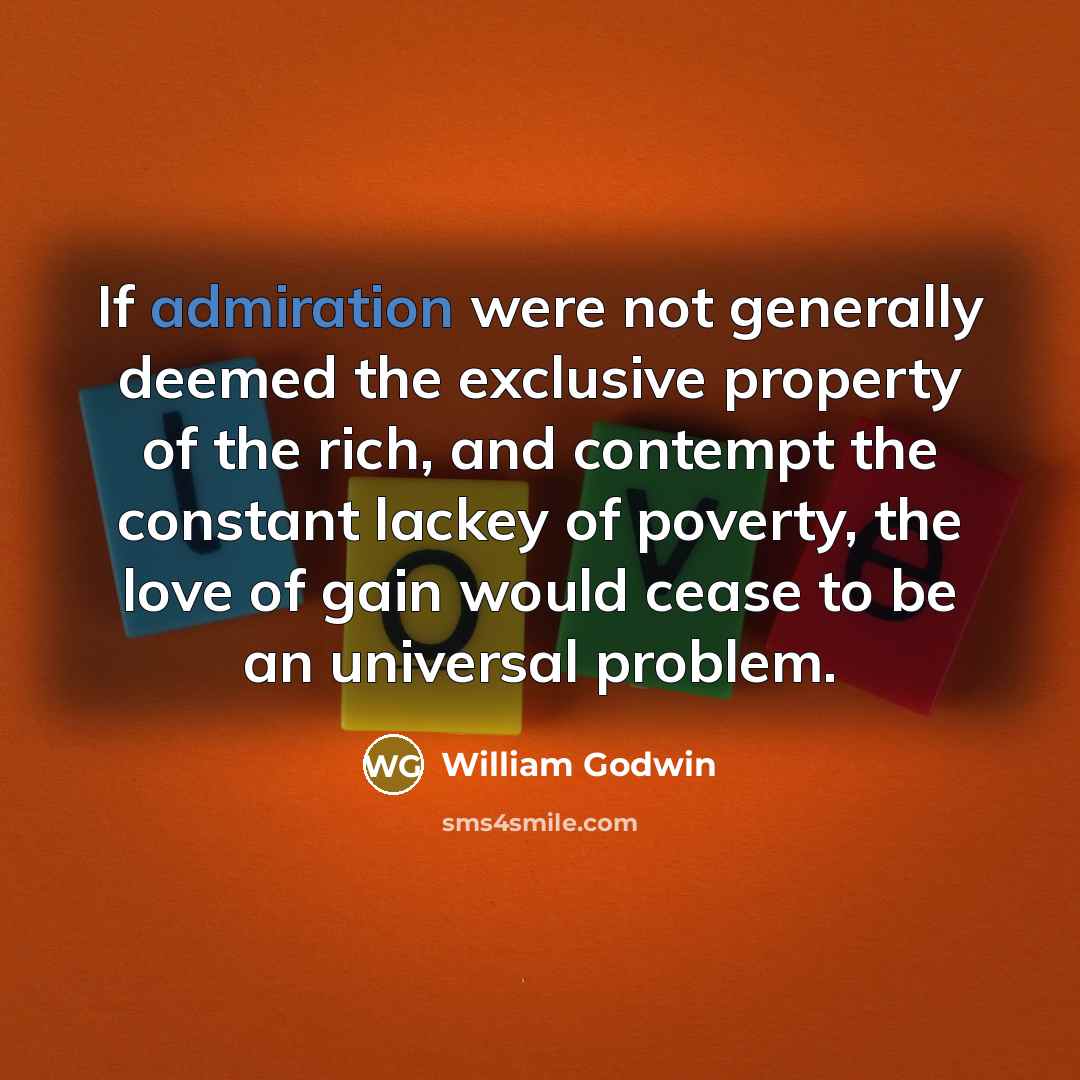 “If admiration were not generally deemed the exclusive property of…” quote by William Godwin