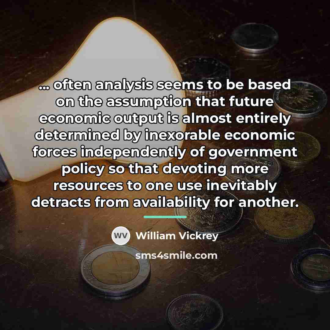 “... often analysis seems to be based on the assumption…” quote by William Vickrey