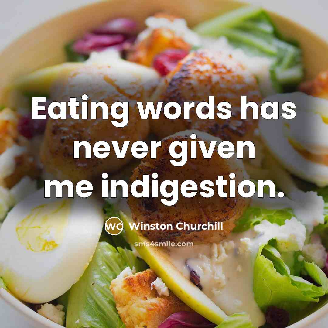 “Eating words has never given me indigestion.…” quote by Winston Churchill