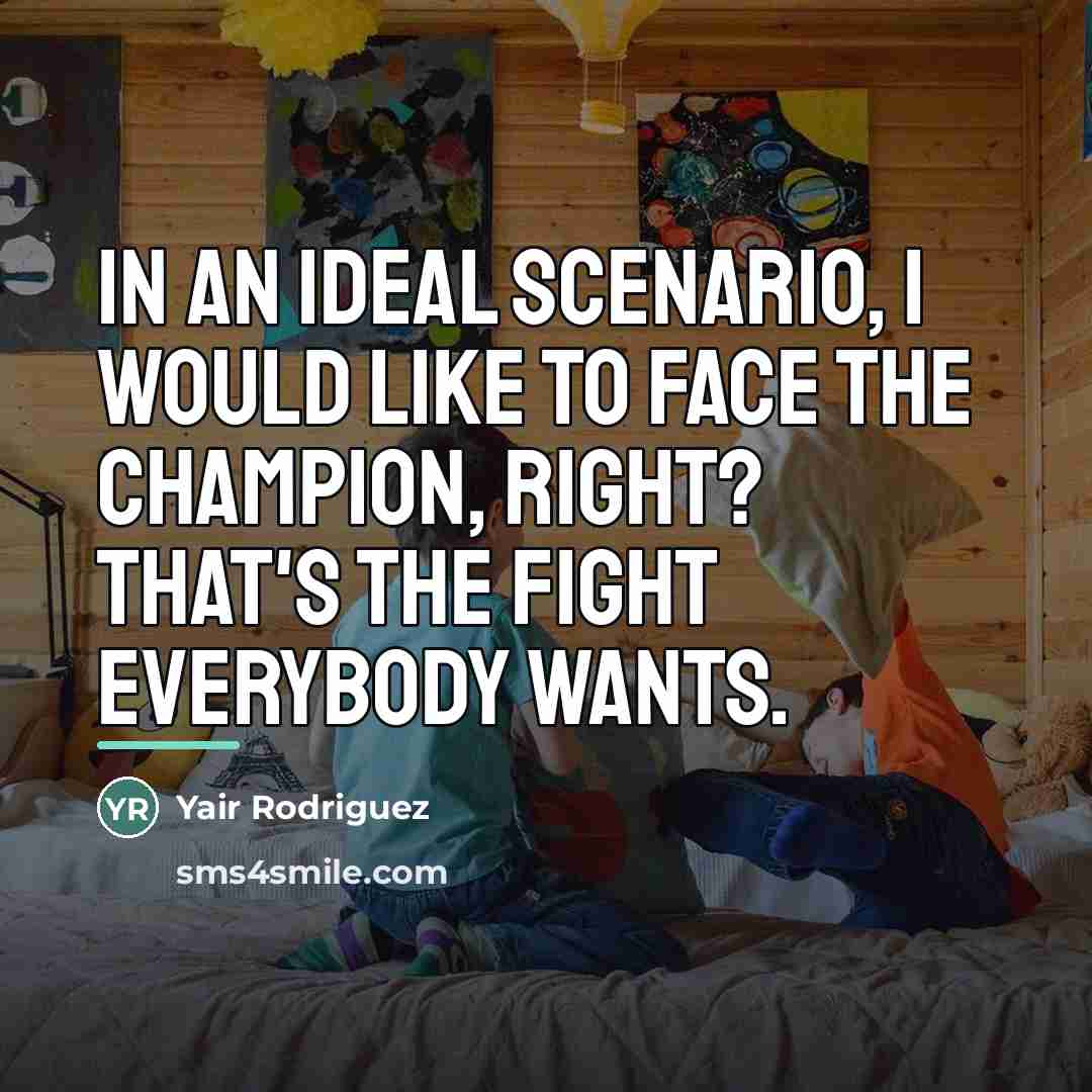 “In an ideal scenario, I would like to face the…” quote by Yair Rodriguez
