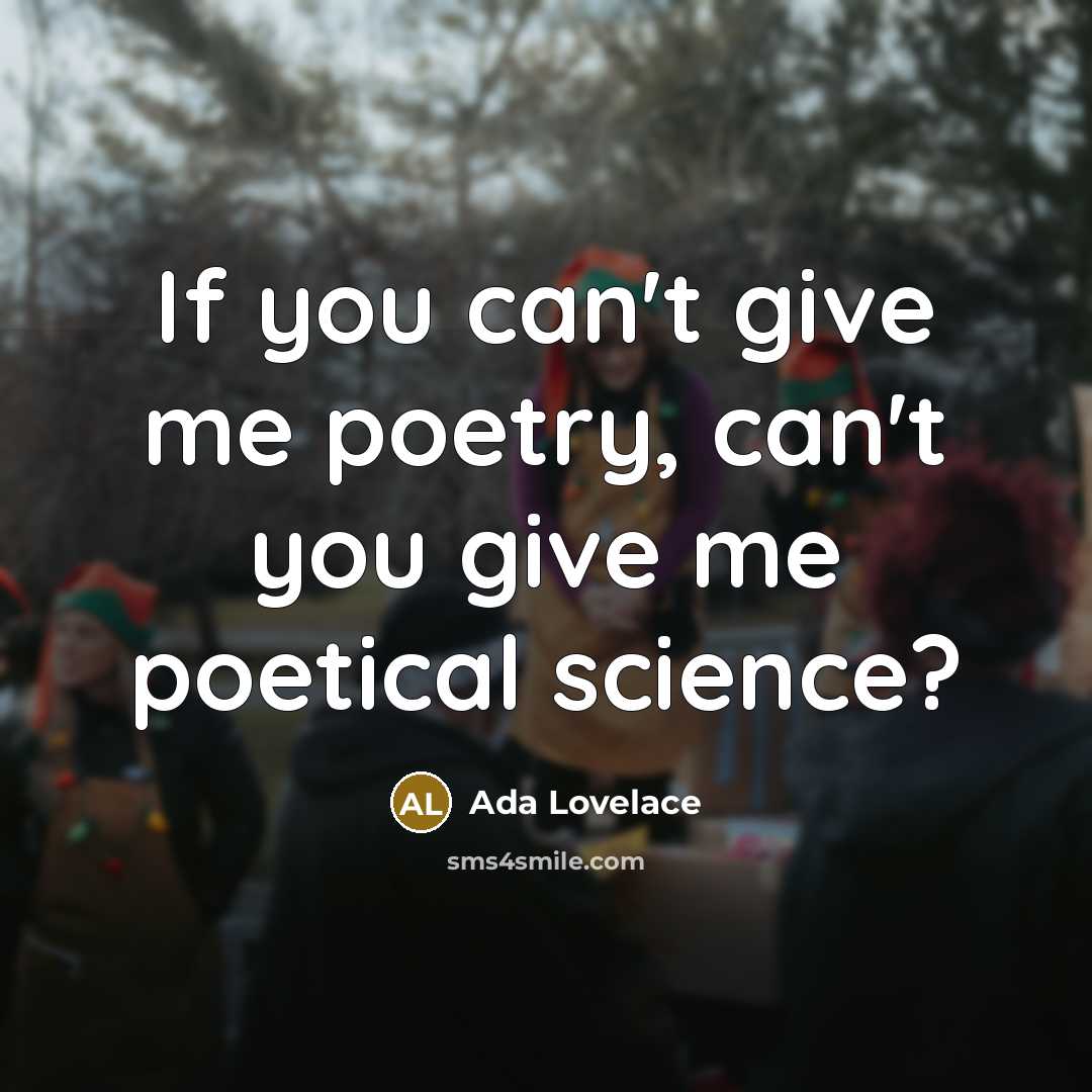 “If you can't give me poetry, can't you give me…” quote by Ada Lovelace