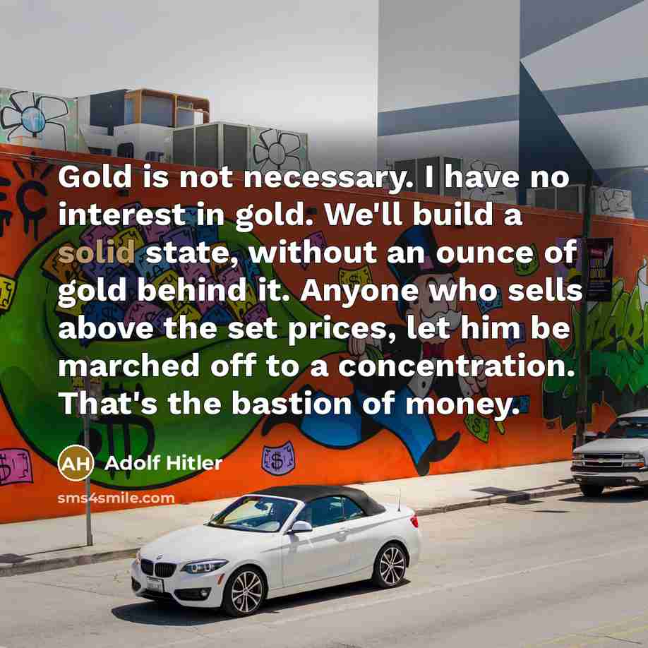 “Gold is not necessary. I have no interest in gold.…” quote by Adolf Hitler