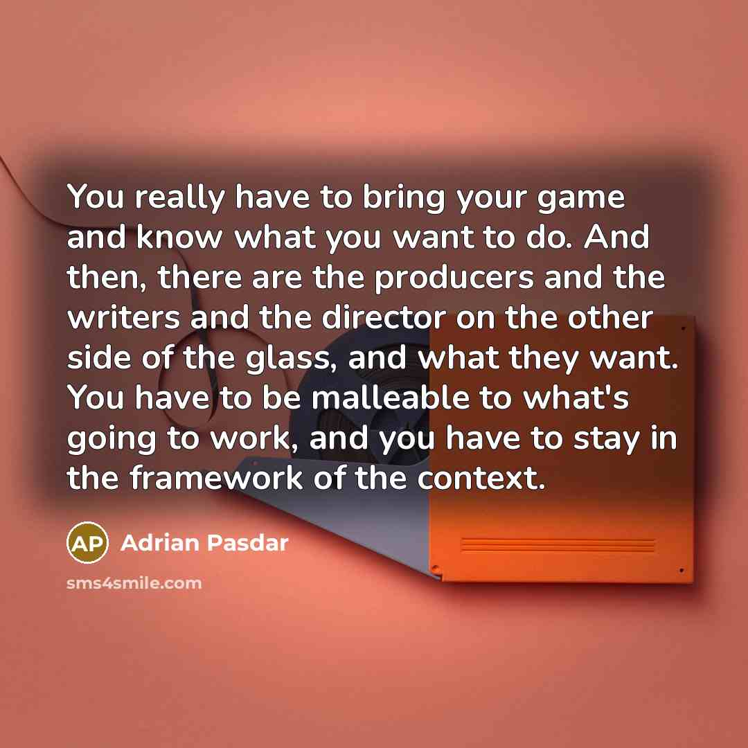 “You really have to bring your game and know what…” quote by Adrian Pasdar
