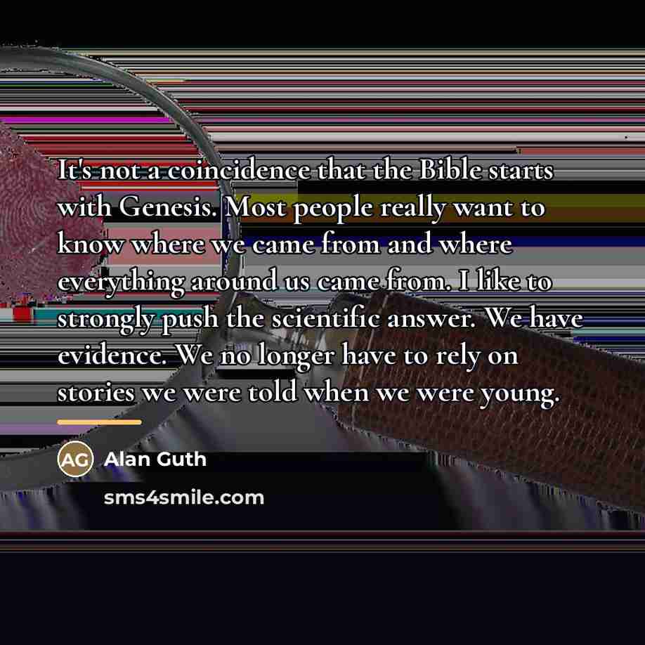 “It's not a coincidence that the Bible starts with Genesis.…” quote by Alan Guth
