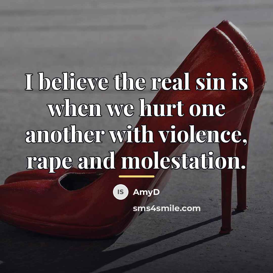 “I believe the real sin is when we hurt one…” quote by AmyD