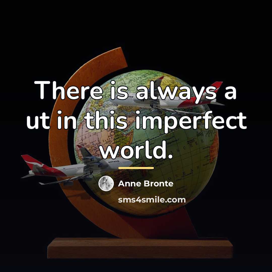 “There is always a ut in this imperfect world.…” quote by Anne Bronte
