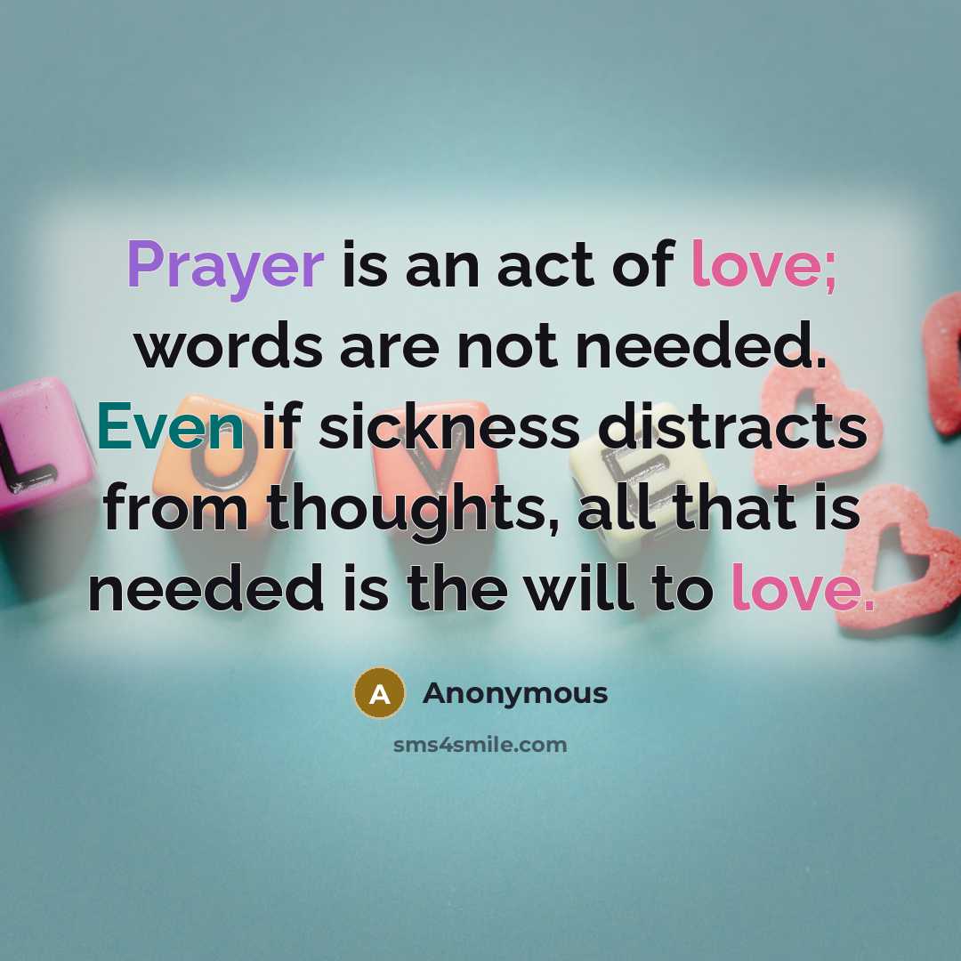 “Prayer is an act of love; words are not needed.…” quote by Anonymous