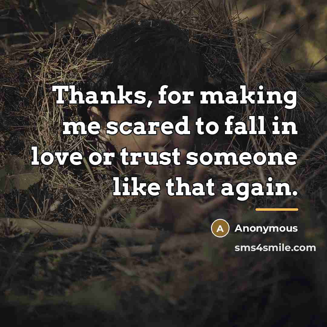 “Thanks, for making me scared to fall in love or…” quote by Anonymous